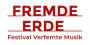 Fremde Erde - Festival für verfemte Musik Fremde Erde - Festival für verfemte Musik